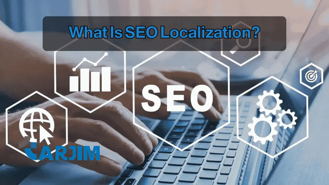 What Is SEO Localization? Global SEO Localization Services | Tarjim
